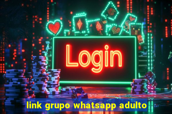 link grupo whatsapp adulto